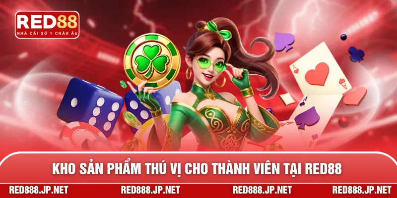 Kho sản phẩm thú vị cho thành viên tại RED88