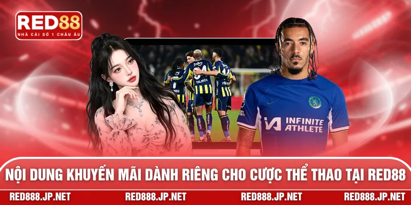 Nội dung khuyến mãi dành riêng cho cược thể thao tại RED88