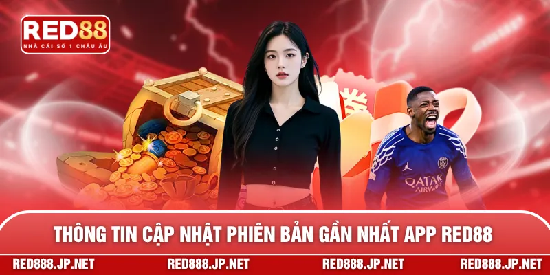 Thông tin cập nhật phiên bản gần nhất app RED88
