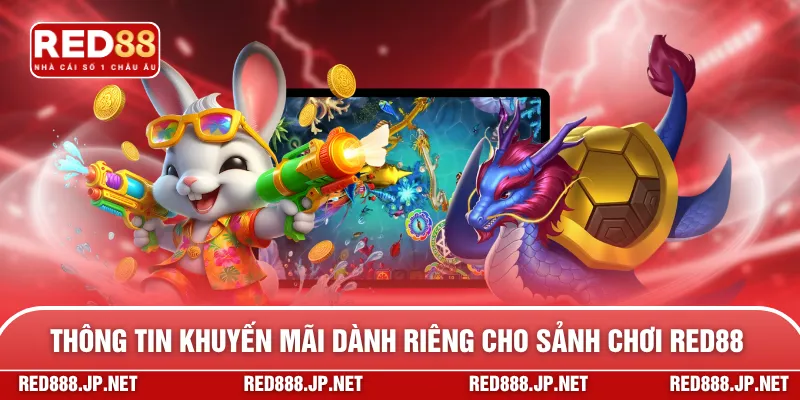 Thông tin khuyến mãi dành riêng cho sảnh chơi RED88
