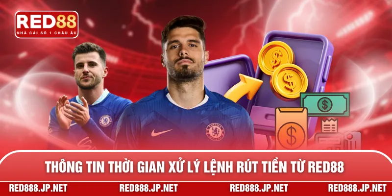 Thông tin thời gian xử lý lệnh rút tiền từ RED88